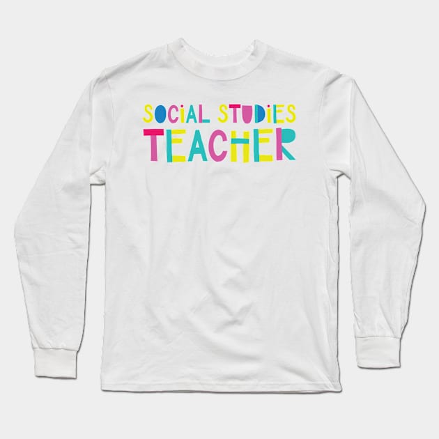 Social Studies Teacher Gift Idea Cute Back to School Long Sleeve T-Shirt by BetterManufaktur